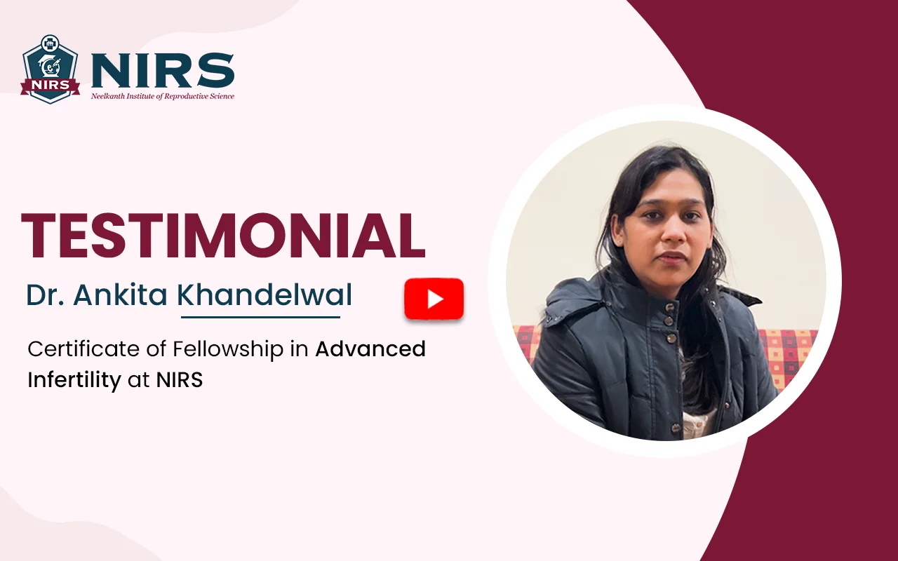 Dr. Ankita Khandelwal completed fellowship in advance infertility training course at NIRS, Gurgaon