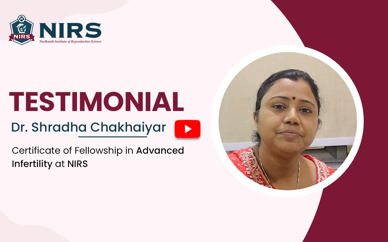 Dr. Shradha Chakhiyar recently completed the fellowship infertility training course at NIRS Gurgaon
